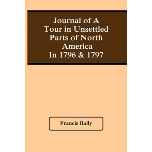Journal Of A Tour In Unsettled Parts Of North America In 1796 & 1797 - Paperback