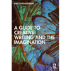 A Guide to Creative Writing and the Imagination - Paperback