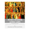 The Most Influential Catholic Saints: The Lives and Legacies of St. Francis of Assisi, St. Thomas Aquinas, and St. Ignatius of Loyola - Paperback