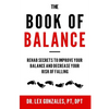The Book of Balance: Rehab Secrets To Improve Your Balance and Decrease Your Risk Of Falling - Paperback