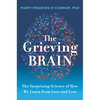 The Grieving Brain: The Surprising Science of How We Learn from Love and Loss - Paperback