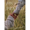 Because She Prayed: A Mother's Guide to Powerfully and Purposefully Praying for Her Children - Hardcover
