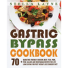 Gastric Bypass Cookbook: MAIN COURSE - 70+ Bariatric-Friendly Chicken, Beef, Fish, Pork, Seafood, Salad and Vegetarian Recipes for Life-Long Ea - Paperback