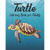 Turtle Coloring Book for Adults: Stress Relieving Adult Coloring Book for Men, Women - Paperback