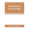A handbook for notaries public and commissioners of deeds of New York: being a treatise on the laws, federal and state, governing notaries public and - Paperback