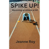 Spike Up!: Becoming an athlete at 60 - Paperback