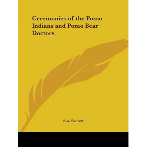 Ceremonies of the Pomo Indians and Pomo Bear Doctors - Paperback