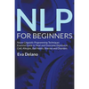 NLP For Beginners: Neuro-Linguistic Programming Techniques Essential Guide to Treat and Overcome Depression, Cold, Allergies, Bad Habits, Illnesses an - Paperback