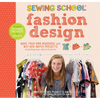 Sewing School: Fashion Design: Make Your Own Wardrobe with Mix-And-Match Projects Including Tops, Skirts & Shorts - Spiral