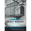 Diversity Managers: Angels of Mercy or Barbarians at the Gate: An Evidence-Based Assessment of the Relationship Between Diversity Manageme - Hardcover