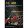 Fly Agaric: A Compendium of History, Pharmacology, Mythology, & Exploration - Hardcover