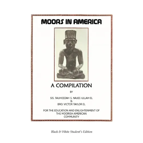 Moors in America: For the Education and Enlightenment of the Moorish American Community - Black and White Student's Edition - Paperback