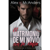 El Matrimonio Forzado de mi Novio con la Mafia: Romance con un Billonario de la Mafia - Paperback