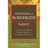 Surviving a Borderline Parent: How to Heal Your Childhood Wounds & Build Trust, Boundaries, and Self-Esteem - Paperback