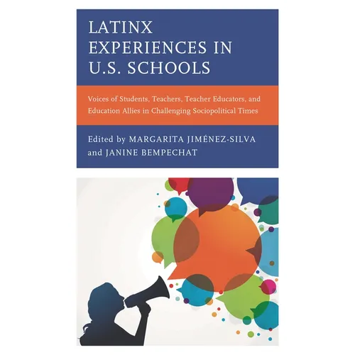 Latinx Experiences in U.S. Schools: Voices of Students, Teachers, Teacher Educators, and Education Allies in Challenging Sociopolitical Times - Paperback