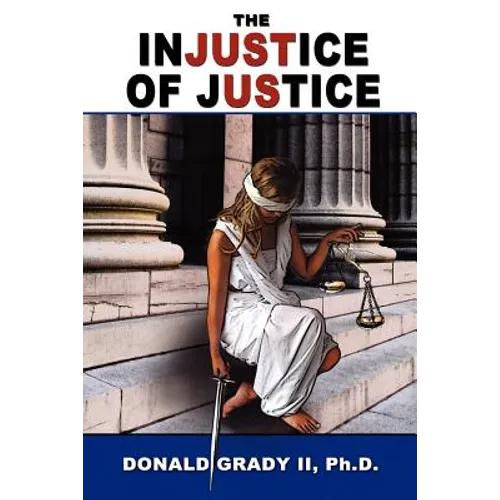 The Injustice of Justice - Paperback
