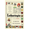 Lotharingia: A Personal History of Europe's Lost Country - Paperback