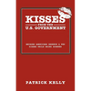 Kisses from the U.S. Government: Because Americans Deserve a Few Kisses While Being Screwed - Paperback