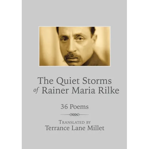 The Quiet Storms of Rainer Maria Rilke: 36 Poems - Paperback