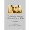 The Quiet Storms of Rainer Maria Rilke: 36 Poems - Paperback