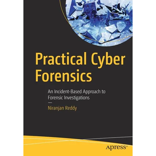 Practical Cyber Forensics: An Incident-Based Approach to Forensic Investigations - Paperback
