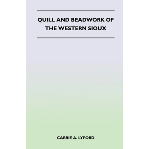 Quill and Beadwork of the Western Sioux - Paperback