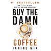 Buy the Damn Coffee: How Women of Faith Ditch Guilt and Shame Around Money - Hardcover