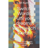 Switch Words: Fulfil your dreams with switch words: Handle life situations with ease using switch words - Paperback