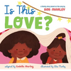 Is This Love?: A Family Story Based on the Song by Bob Marley - Hardcover