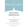 Healing Emotions: Conversations with the Dalai Lama on Psychology, Meditation, and the Mind-Body Connection - Paperback
