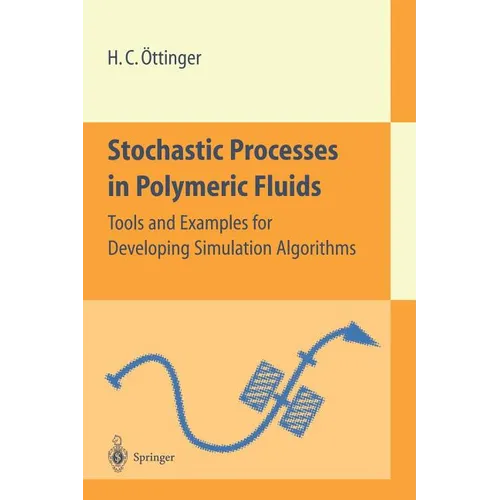 Stochastic Processes in Polymeric Fluids: Tools and Examples for Developing Simulation Algorithms - Paperback