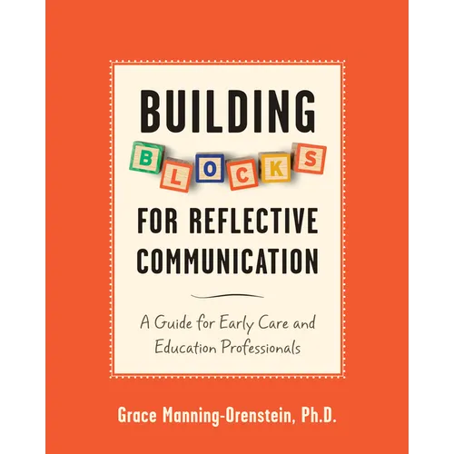 Building Blocks for Reflective Communication: A Guide for Early Care and Education Professionals - Paperback