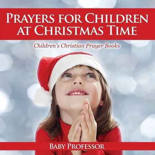 Prayers for Children at Christmas Time - Children's Christian Prayer Books - Paperback