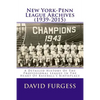 New York-Penn League Archives (1939-2015): A Comprehensive Overview Of The Professional League In The Heart Of Baseball's Birthplace - Paperback