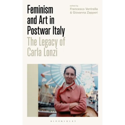 Feminism and Art in Postwar Italy: The Legacy of Carla Lonzi - Paperback