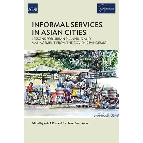 Informal Services in Asian Cities: Lessons for Urban Planning and Management from the Covid-19 Pandemic - Paperback