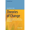 Theories of Change: Change Leadership Tools, Models and Applications for Investing in Sustainable Development - Hardcover