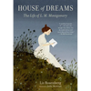 House of Dreams: The Life of L. M. Montgomery - Paperback