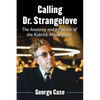Calling Dr. Strangelove: The Anatomy and Influence of the Kubrick Masterpiece - Paperback
