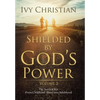 Shielded by God's Power: The Survival Kit: From Childhood Abuse into Adulthood - Hardcover