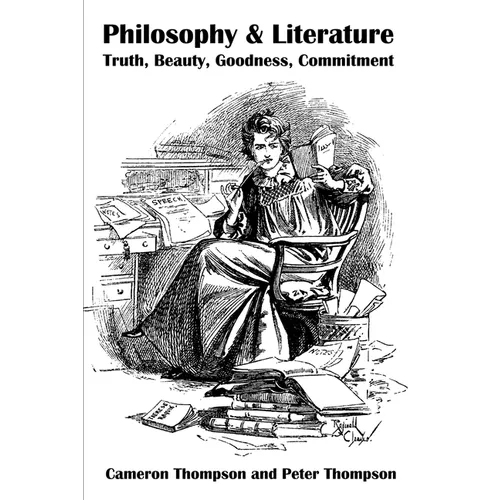 Philosophy & Literature: Truth, Beauty, Goodness, Commitment - Paperback