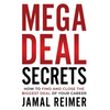 Mega Deal Secrets: How to Find and Close the Biggest Deal of Your Career - Hardcover