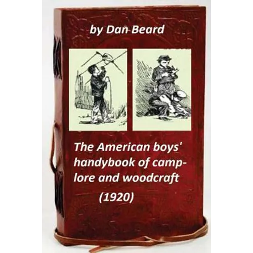 The American boys' handybook of camp-lore and woodcraft (1920) (Original Version - Paperback