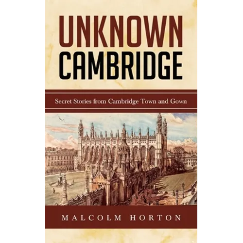 Unknown Cambridge: Secret Stories from Cambridge Town and Gown - Paperback
