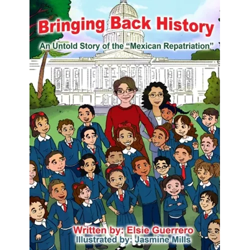 Bringing Back History: An Untold Story of the 'Mexican Repatriation' - Hardcover