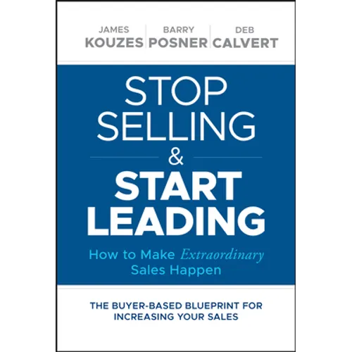 Stop Selling and Start Leading: How to Make Extraordinary Sales Happen - Hardcover