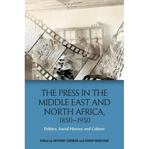 The Press in the Middle East and North Africa, 1850-1950: Politics, Social History and Culture - Paperback
