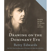 Drawing on the Dominant Eye: Decoding the Way We Perceive, Create, and Learn - Hardcover