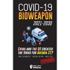COVID-19 Bioweapon 2021-2030 - China and the US created the Virus for Agenda 21? RNA-Technology - Vaccine Victims - MERS-CoV Exposed! - Paperback