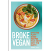 Broke Vegan: Over 100 Plant-Based Recipes That Don't Cost the Earth - Hardcover